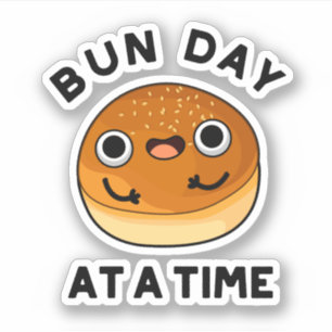 Sticker Bun Day A A Time Drôle Pun De Nourriture Drôle