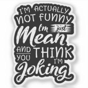 Sticker Cadeau sarcastique méchant je ne suis pas vraiment