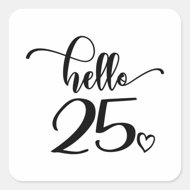 Sticker Carré 25th Birthday Women Hello 25 Cute 25 Years Old (Devant)