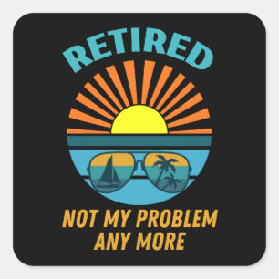 Sticker Carré à la retraite non plus mon problème