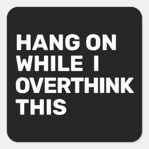Sticker Carré Accrochez-Vous Pendant Que Je Repense Cette Introd