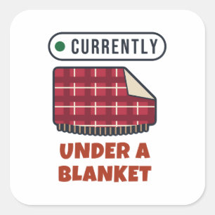 Sticker Carré Actuellement Sous une Couverture Drôle et Conforta