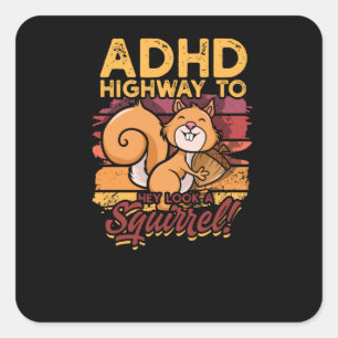 Sticker Carré ADHD Highway to Hey regardez un écureuil! - Écureu