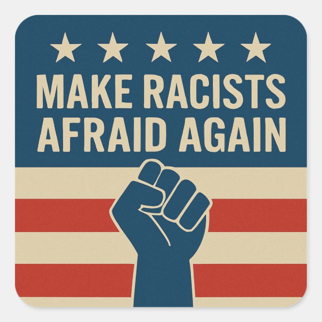 STICKER CARRÉ AFFAIBLIR À NOUVEAU LES RACISTES (Devant)