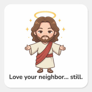 Sticker Carré Aimez Votre Voisin... Toujours - Jésus Réagit