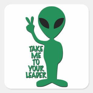 Sticker Carré Alien - Emmenez-Moi Vers Votre Chef