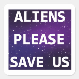 Sticker Carré Aliens S'il vous plaît nous sauver