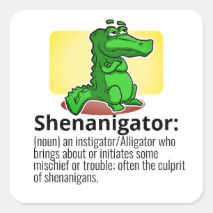 Sticker Carré Alligator de définition de shenanigator de votre 