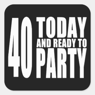 Sticker Carré Amusant 40e anniversaire : 40 Aujourd'hui et prêt