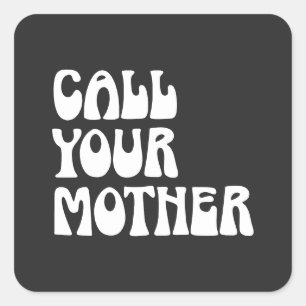 Sticker Carré Appelez votre mère Citer Drôle Gag Cadeau de Mam