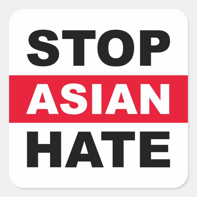 Sticker Carré Arrêter la haine asiatique anti-racisme Slogan bla (Devant)