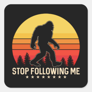 Sticker Carré Arrêtez de me suivre Design rétro Bigfoot