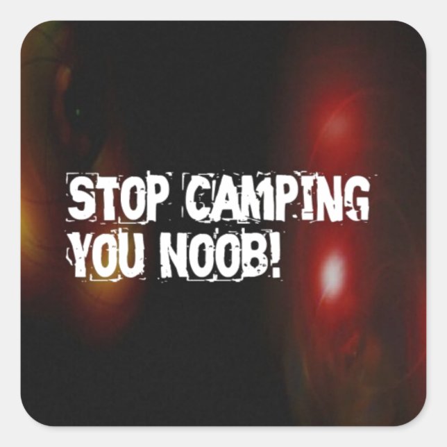 Sticker Carré Arrêtez de vous camper Noob (Devant)
