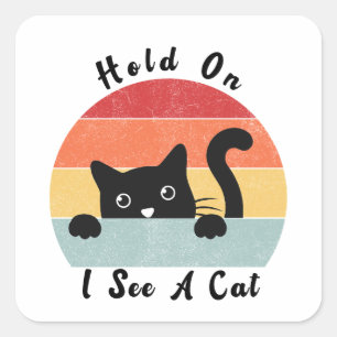 Sticker Carré Attends Je Vois Un Chat, Un Chat Drôle