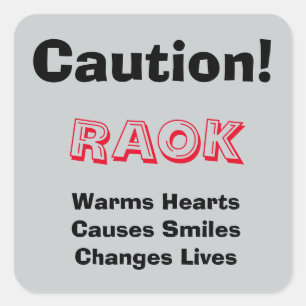 Sticker Carré Attention ! RAOK Warms Hearts, Causes Smiles, ...