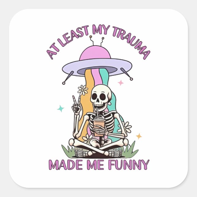 Sticker Carré Au Moins Mon Trauma M'A Rendu Drôle (Devant)