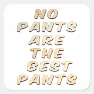 Sticker Carré Aucun Pantalon N'Est Le Meilleur Pantalon