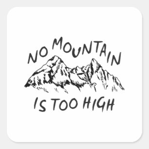 Sticker Carré Aucune montagne n'est trop haute