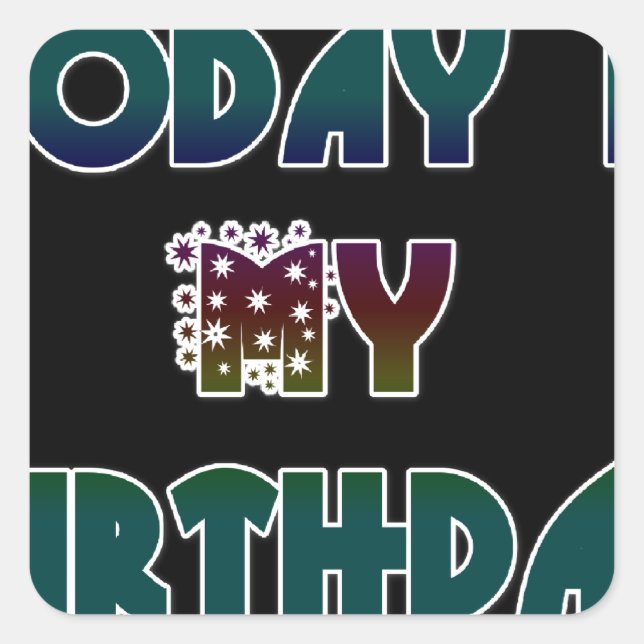 Sticker Carré Aujourd'hui est mon art d'anniversaire (Devant)