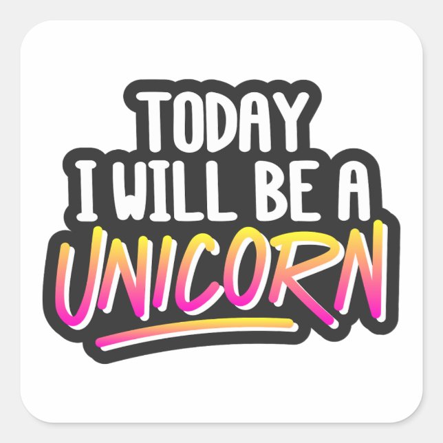 Sticker Carré Aujourd'hui je serai une licorne (Devant)
