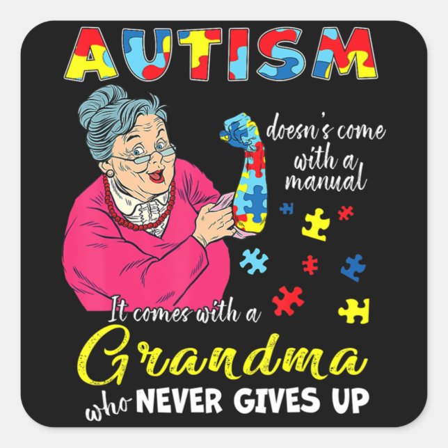 Sticker Carré Autism Doesn't Come With A Manual Grandma Who Neve (Devant)