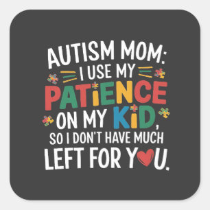 Sticker Carré Autisme Maman J'utilise ma patience sur mon enfant