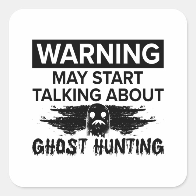 Sticker Carré Avertissement Mon Début Parler Chasse Fantôme Chas (Devant)