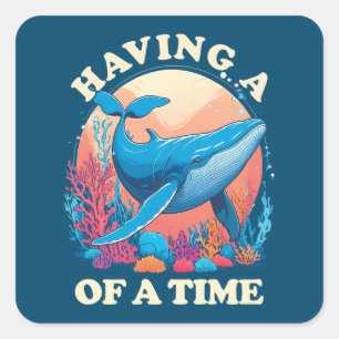 Sticker Carré Avoir une baleine de temps - Citation amusante