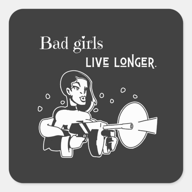 Sticker Carré Bad girls live longer. (Devant)
