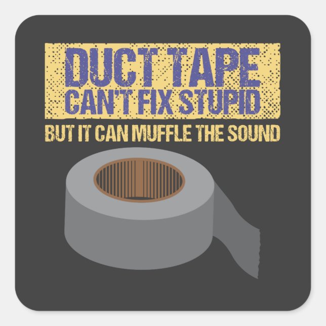 Sticker Carré Bande Duct ne peut pas réparer Stupide (Devant)