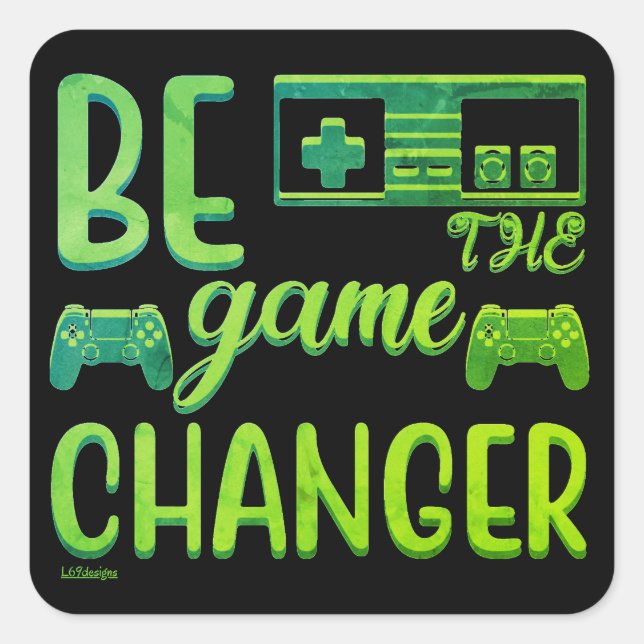 Sticker Carré BE THE GAME CHANGER jeu inspirationnel (Devant)