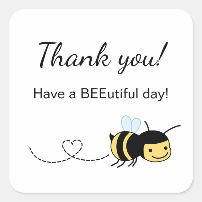 Sticker Carré Bee Merci Avoir une BEEutiful (Beautiful) Day (Devant)