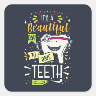 Sticker Carré Belle journée pour sauver les dents Dentist Infirm