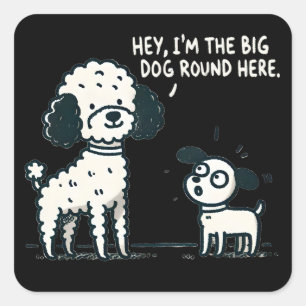 Sticker Carré Big Dog Round Here - Cartoon de caniche, Amoureux
