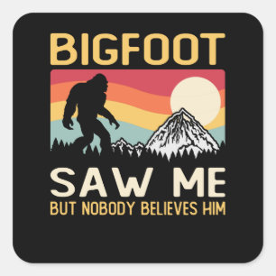 Sticker Carré Bigfoot M'A Vu Mais Personne Ne Le Croit