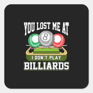 Sticker Carré Billiards Player   You Lost Me At Billiards