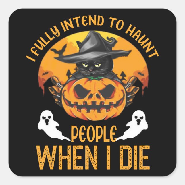 Sticker Carré black cat i fully intend to haunpeopople (Devant)