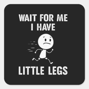 Sticker Carré Blagues drôles de jambes courtes Memes Attendez-mo