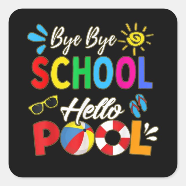 Sticker Carré Bye Bye School Hello Pool (Devant)