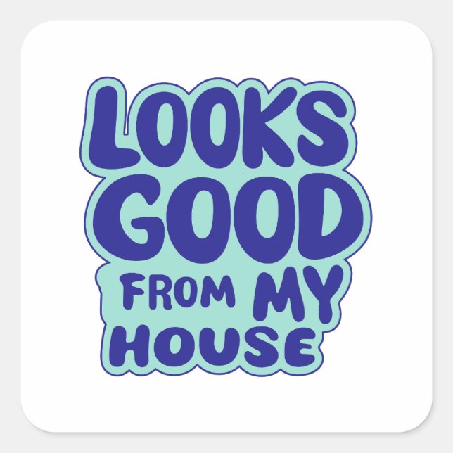 Sticker Carré Ça A L'Air Bon De Ma Maison (Devant)