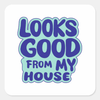 Sticker Carré Ça A L'Air Bon De Ma Maison
