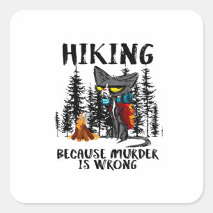 Sticker Carré Cadeau Camper Randonnée Parce Que Le Meurtre N'E