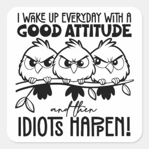 Sticker Carré Cadeaux de citation d'oiseau drôle Idiots Happen 
