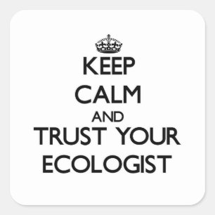 Sticker Carré Calmez-vous et faites confiance à votre écologiste