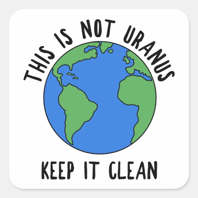 Sticker Carré Ce N'Est Pas Uranus, Gardez-Le Propre (Devant)