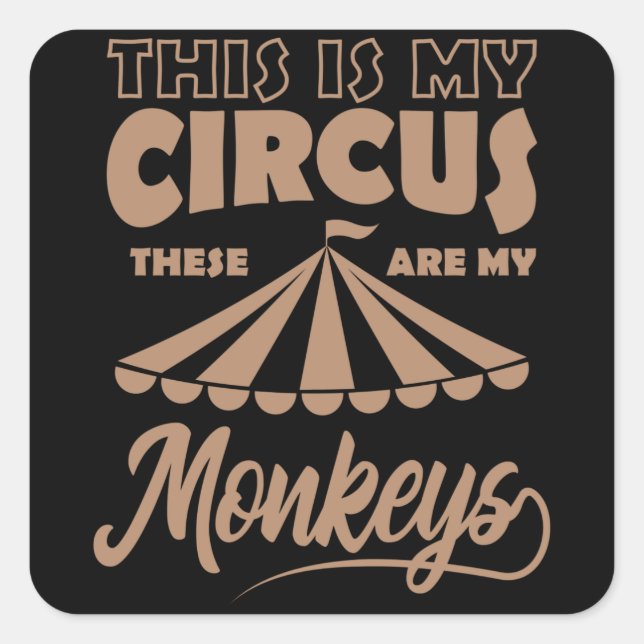 STICKER CARRÉ C'EST MON CIRQUE CE SONT MES SINGES HEUREUX (Devant)