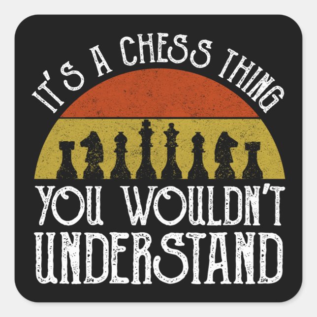 Sticker Carré C'est un jeu d'échecs - vous ne comprendriez pas (Devant)