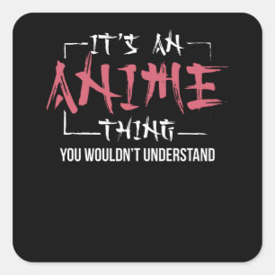 Sticker Carré C'est un truc d'Anime Cadeau Animes Lover