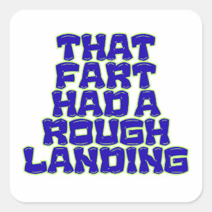 Sticker Carré Cette flatulence a eu un atterrissage brutal Drôle