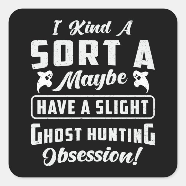Sticker Carré Chasse aux fantômes Obsession Paranormal Chasseur  (Devant)